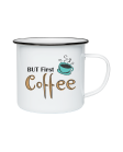 Puodelis But first coffee Puodelis But first coffee